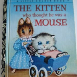 The Kitten Who Thought He Was A Mouse Golden Book